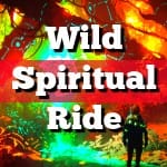 Wild Spiritual Ride